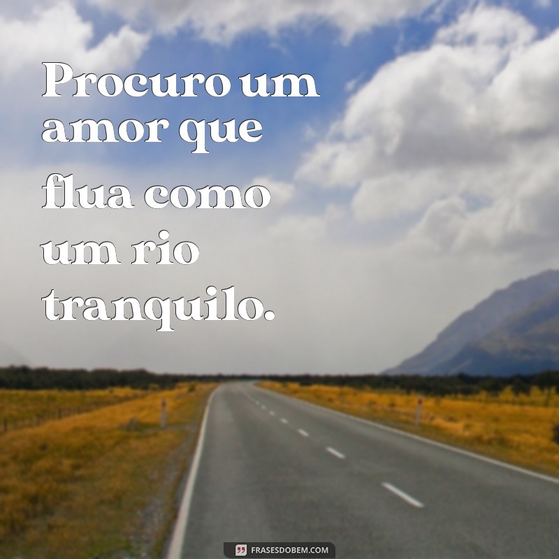 Como Encontrar o Amor Verdadeiro: Dicas para Quem Procura um Relacionamento 