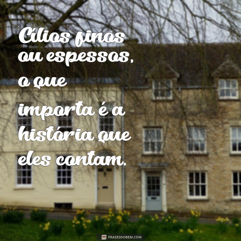 Frases Inspiradoras sobre Cílios: Beleza e Estilo em Palavras 