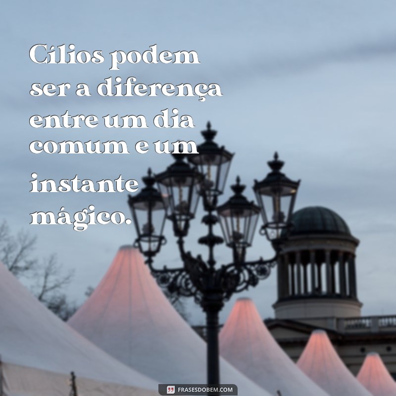 Frases Inspiradoras sobre Cílios: Beleza e Estilo em Palavras 