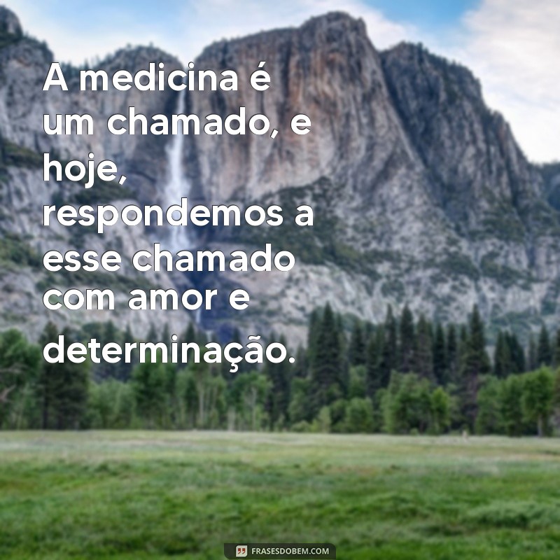 Frases Inspiradoras para Formatura em Medicina: Celebre sua Conquista! 