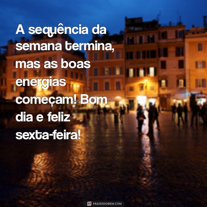 Mensagens Inspiradoras de Bom Dia para uma Sexta-Feira Motivadora 