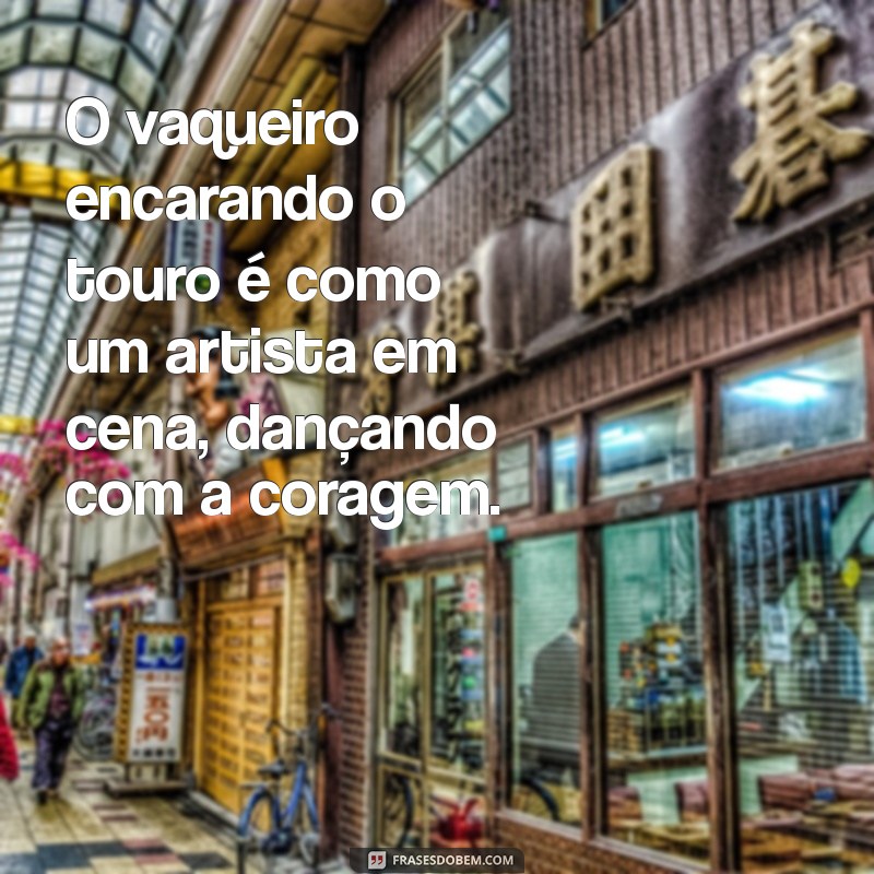 Top 21 Frases Inspiradoras sobre Vaquejada para Celebrar a Cultura Nordestina 