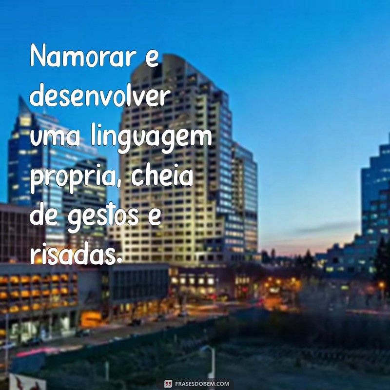 Namorar: O Que Realmente Significa Para Você? 