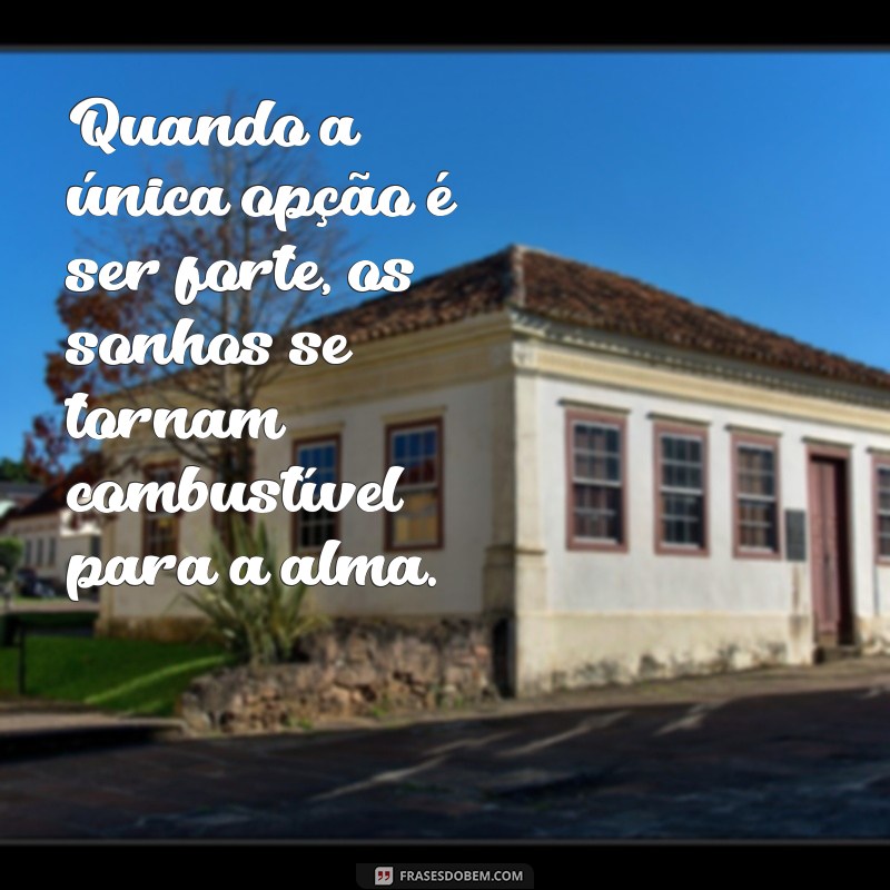 Como Encontrar Força Interior em Momentos Difíceis: A Única Opção para Superar Desafios 