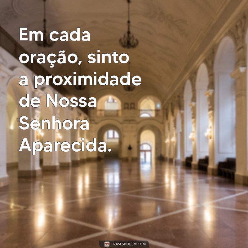 Frases Inspiradoras de Nossa Senhora Aparecida para Reflexão e Fé 