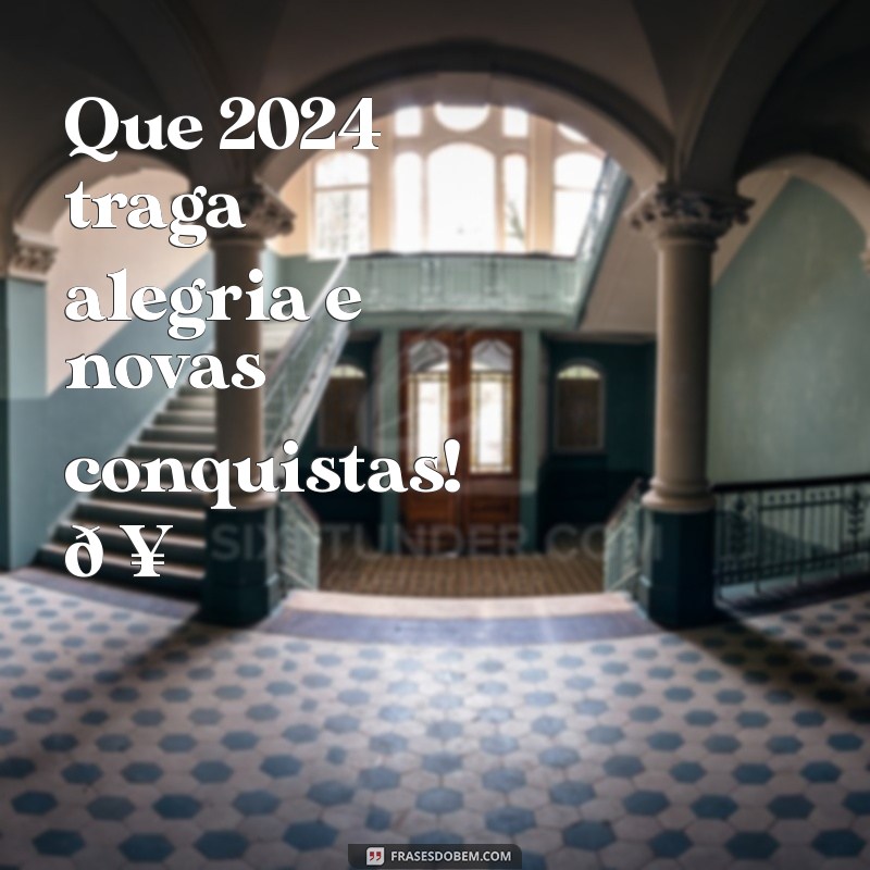 mensagem de:-p4xpyhguhm= feliz 2024 Que 2024 traga alegria e novas conquistas! 🥳