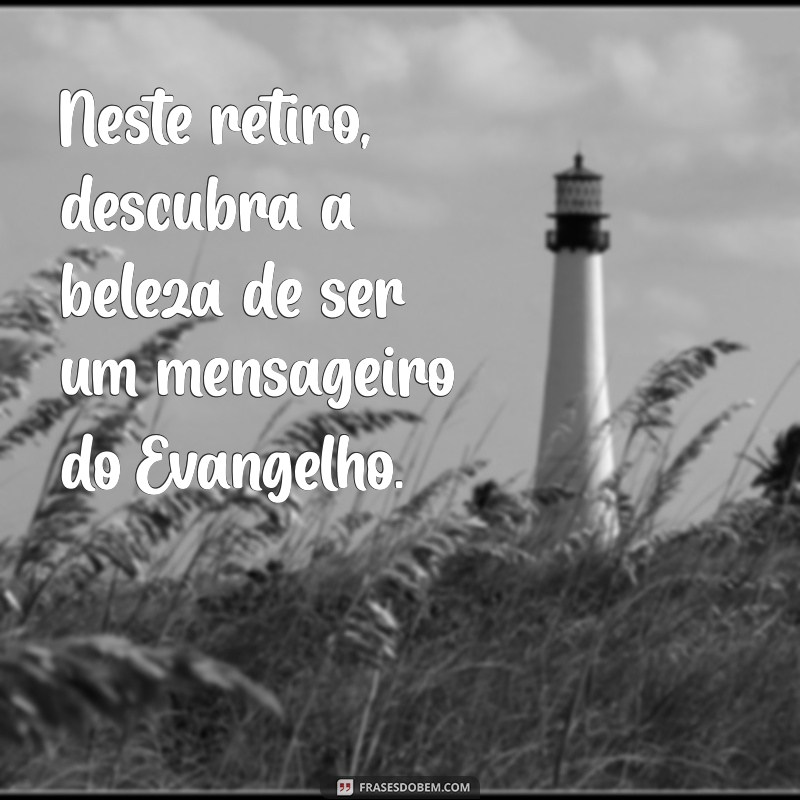 Mensagens Inspiradoras para Retiro de Crisma: Reflexões e Frases que Tocam o Coração 