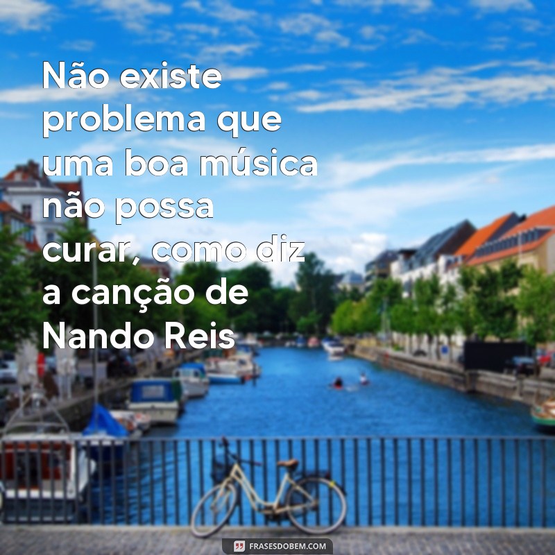 Descubra as melhores frases de músicas para elevar o seu astral! 