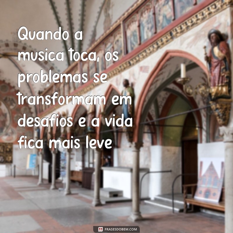 Descubra as melhores frases de músicas para elevar o seu astral! 