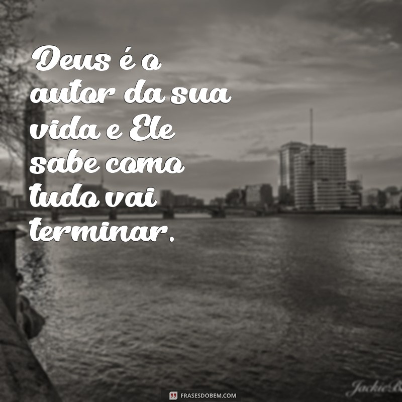 Frases Inspiradoras: Vai Dar Tudo Certo, Deus Está no Controle 