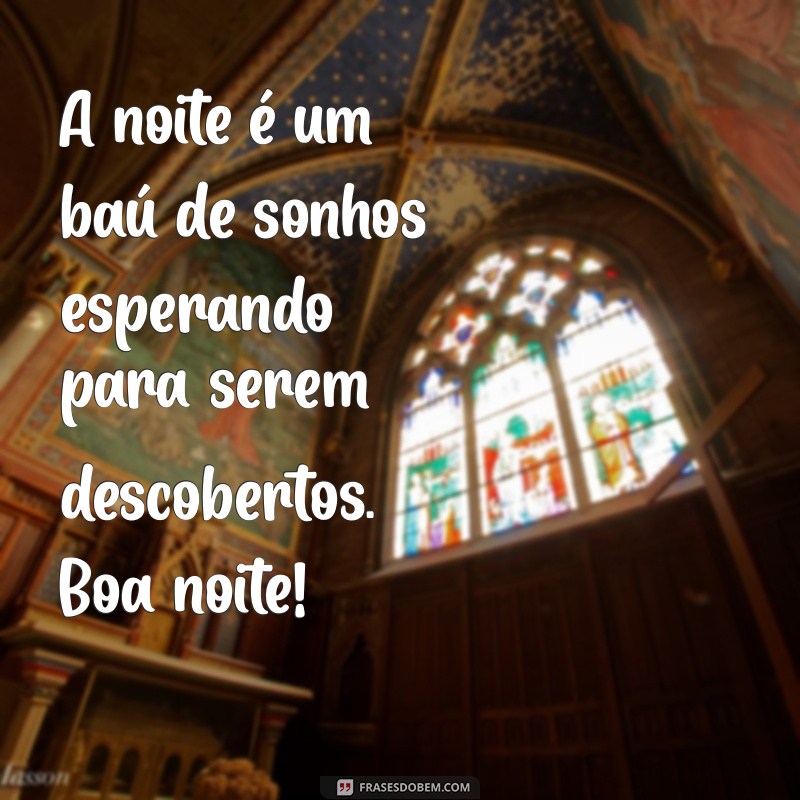 Frases Inspiradoras para Desejar uma Boa Noite: Mensagens que Acalmam e Encantam 