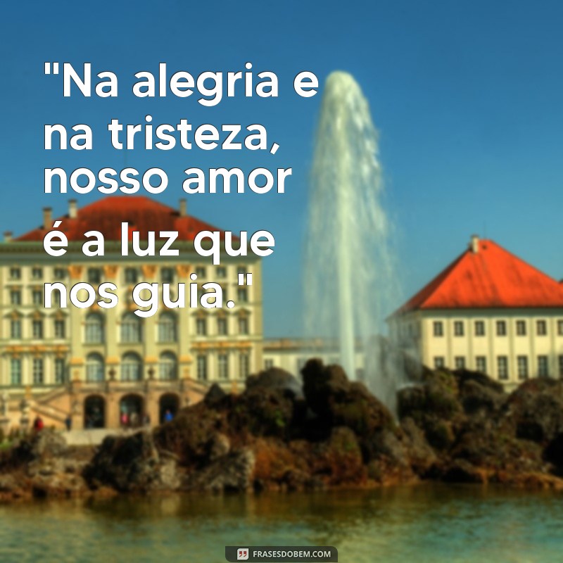 frases de casamento na alegria e na tristeza 