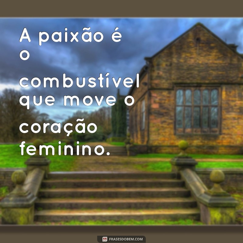 Frases Inspiradoras para Celebrar a Feminilidade 