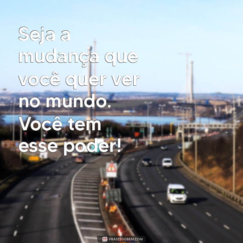 Frases Inspiradoras para Motivar Sua Amiga e Fortalecer a Amizade 