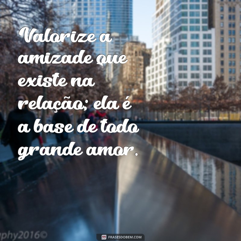 10 Conselhos de Amor para Fortalecer Seu Relacionamento 