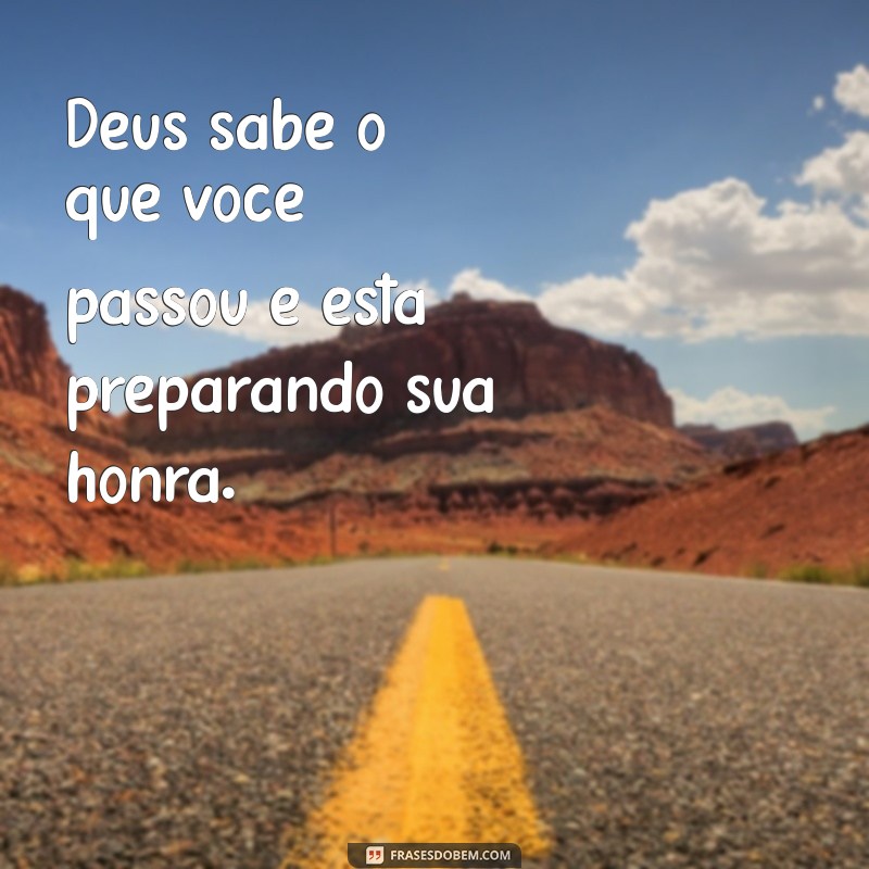 Frases Inspiradoras: Como Deus Vai Te Honrar em Sua Caminhada 