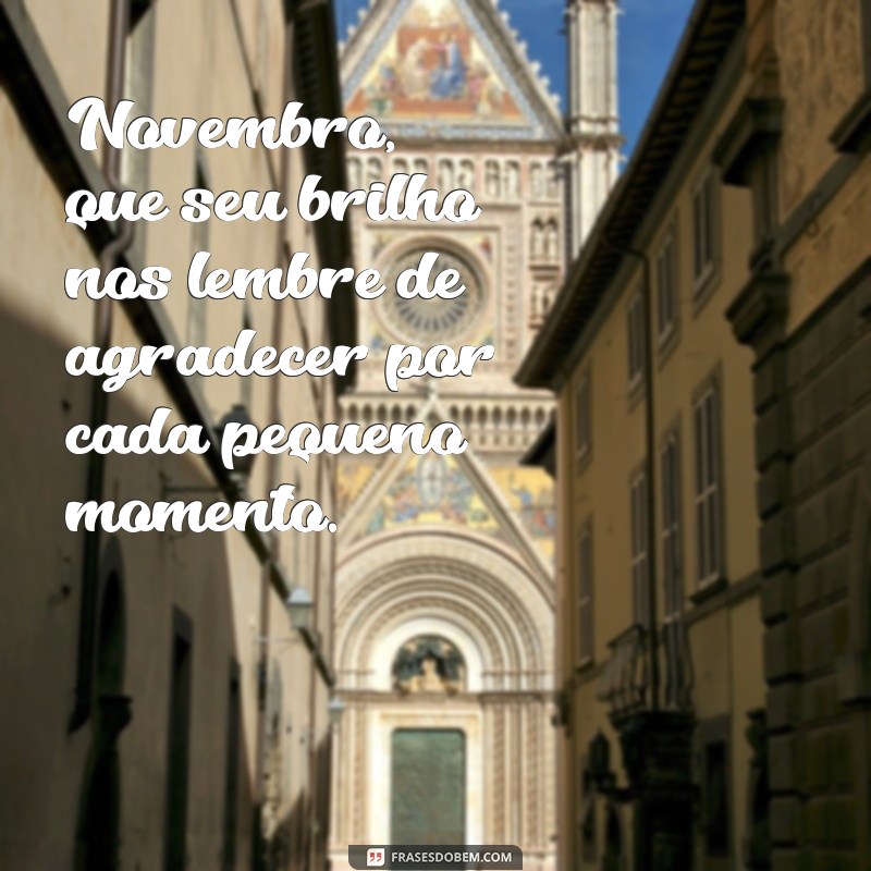 Frases Inspiradoras para Receber Novembro com Positividade 