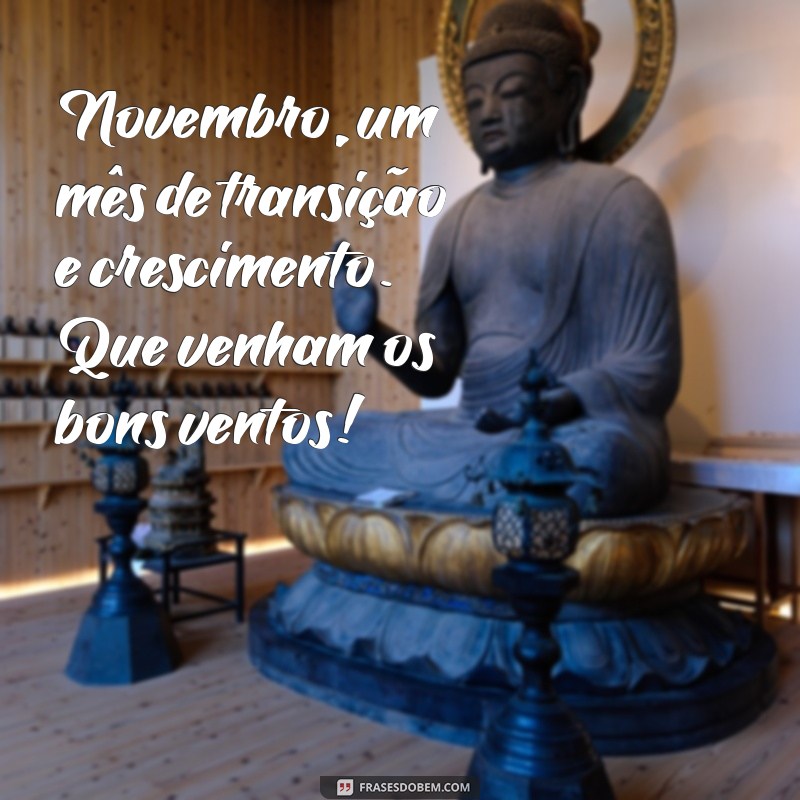 Frases Inspiradoras para Receber Novembro com Positividade 