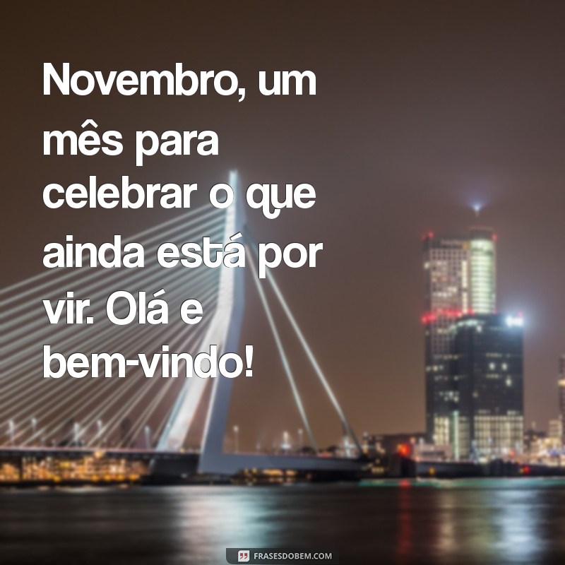 Frases Inspiradoras para Receber Novembro com Positividade 