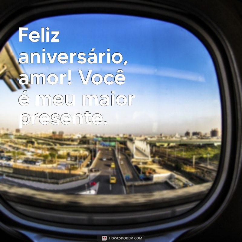 frases de aniversário namorado curtas Feliz aniversário, amor! Você é meu maior presente.