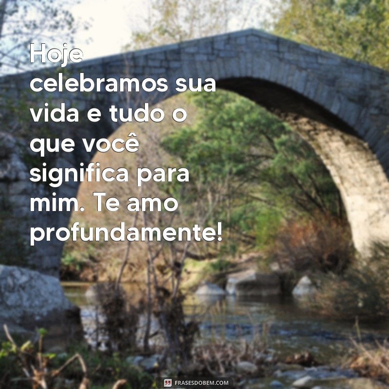 Frases Românticas de Aniversário para Celebrar o Amor 