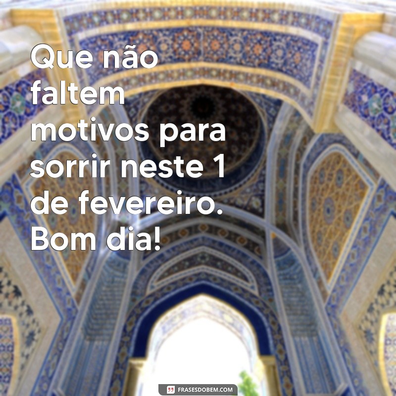 Mensagens Inspiradoras de Bom Dia para 1 de Fevereiro: Comece o Mês com Positividade 