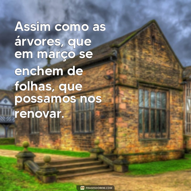 Frases Inspiradoras para Celebrar o Mês de Março 