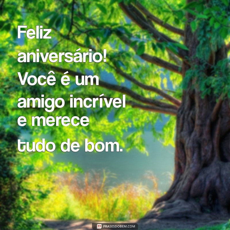 Mensagens de Aniversário para Amigo: Celebre o Dia Especial do Seu Melhor Amigo 