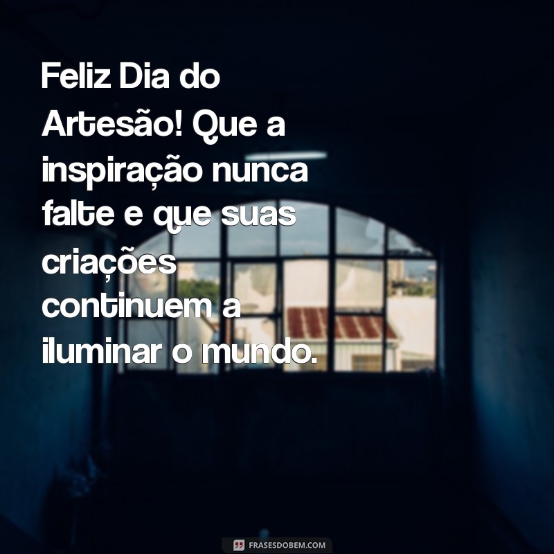 Mensagens Inspiradoras para Celebrar o Dia do Artesão 