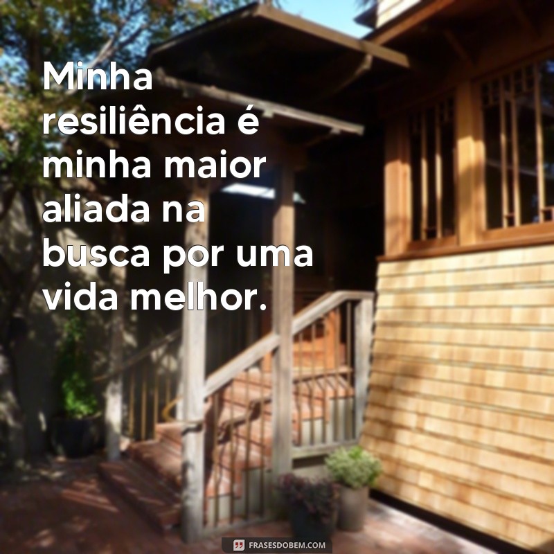 Descubra as melhores frases para se tornar uma pessoa resiliente 