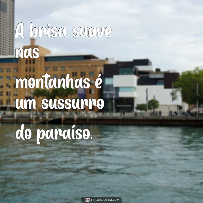 Frases Inspiradoras sobre o Paraíso da Natureza para Conectar-se com o Mundo Natural 