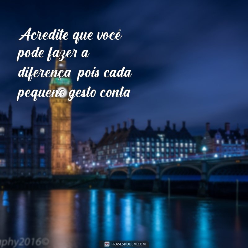 10 Motivos para Acreditar em Você Mesmo e Transformar Sua Vida 