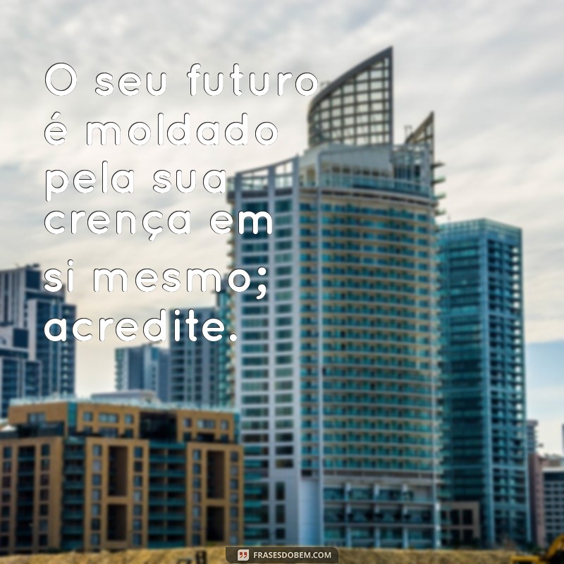 10 Motivos para Acreditar em Você Mesmo e Transformar Sua Vida 