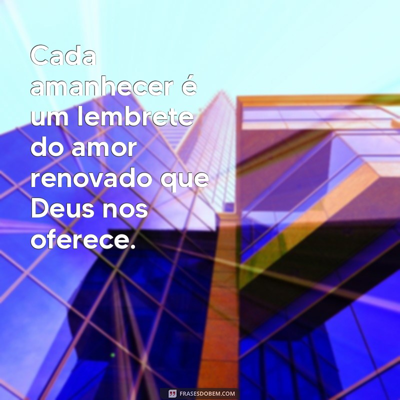 Frases Inspiradoras sobre o Amor de Deus: Reflexões e Mensagens que Tocam o Coração 