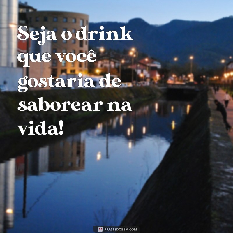 Frases Criativas para Drinks: Mensagens para Imprimir e Decorar suas Bebidas 