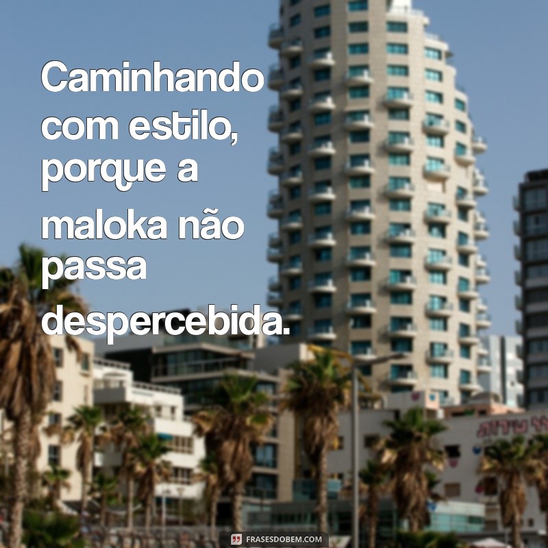 Frases Impactantes para Fotos de Maloka: Estilo e Atitude em Cada Click 