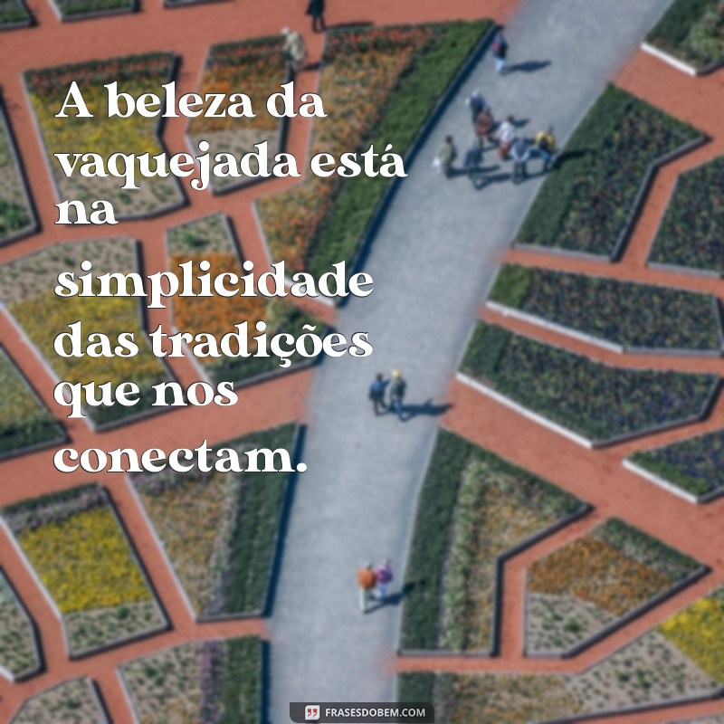 Mensagem Inspiradora sobre Vaquejada: Celebrando a Cultura e a Tradição 