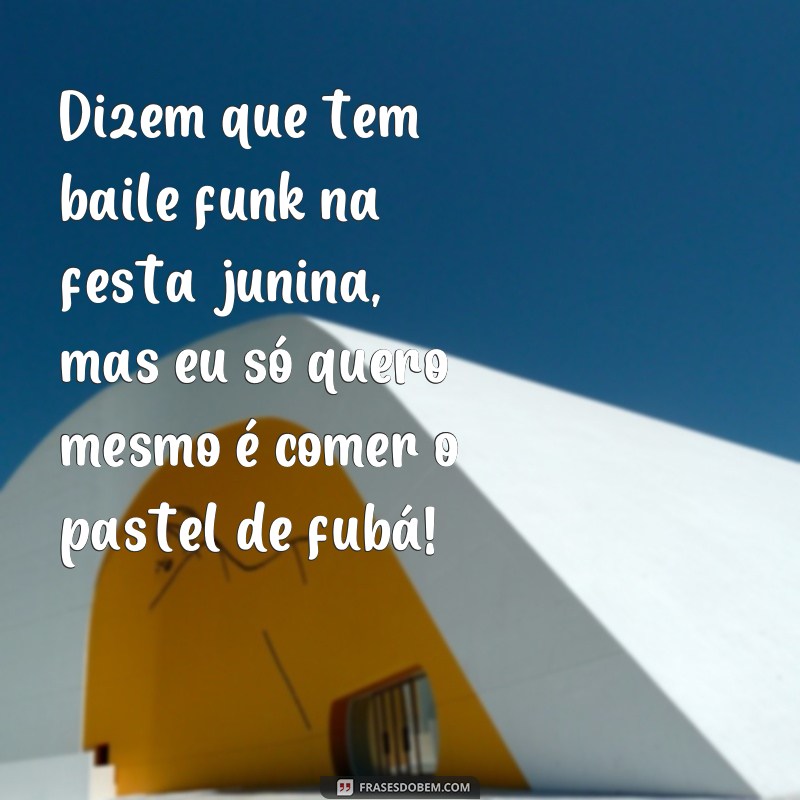 Divirta-se com as melhores frases de festa junina engraçadas! 