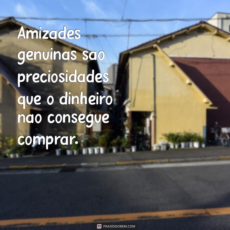 Frases Inspiradoras: Coisas que o Dinheiro Não Compra 