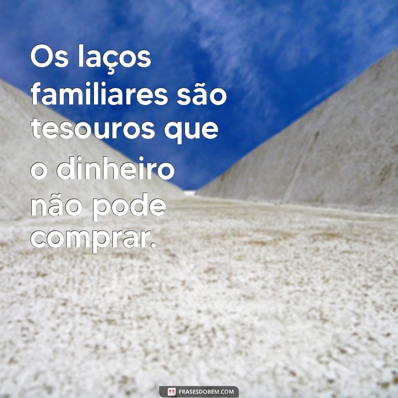 Frases Inspiradoras: Coisas que o Dinheiro Não Compra 