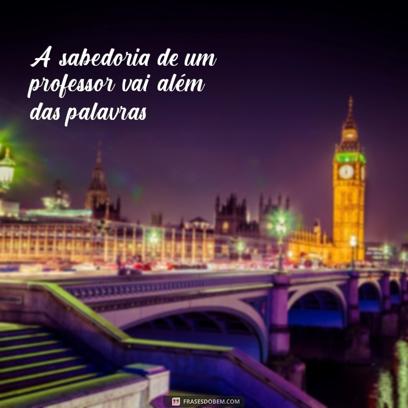 Frases Curtas e Inspiradoras para o Dia dos Professores 