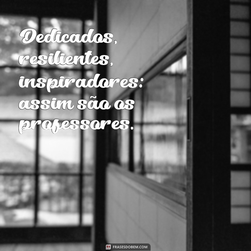 Frases Curtas e Inspiradoras para o Dia dos Professores 