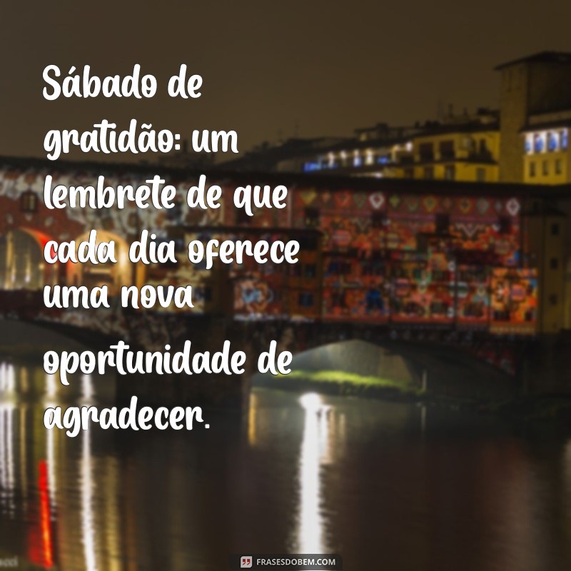 Bom Dia Sábado: Cultivando a Gratidão para um Fim de Semana Inspirador 