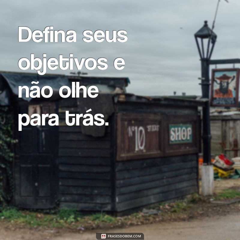 Frases Inspiradoras para Atingir Seus Objetivos com Motivação 