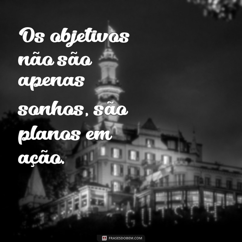 Frases Inspiradoras para Atingir Seus Objetivos com Motivação 