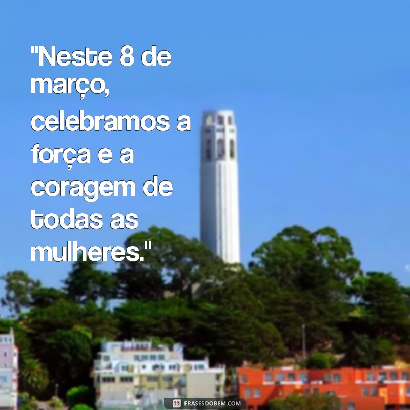 8 de março frases 