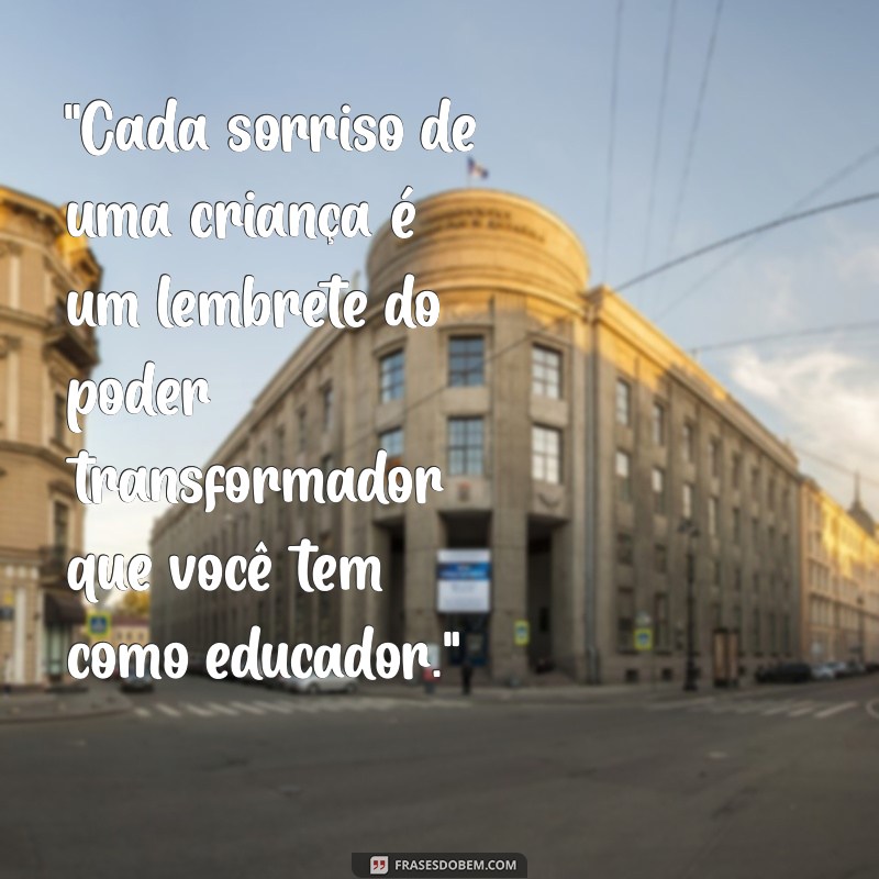 frases de motivação para professores da educação infantil 