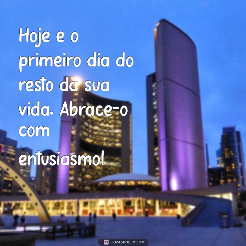 Frases Inspiradoras de Bom Dia para Começar o Seu Dia com Positividade 