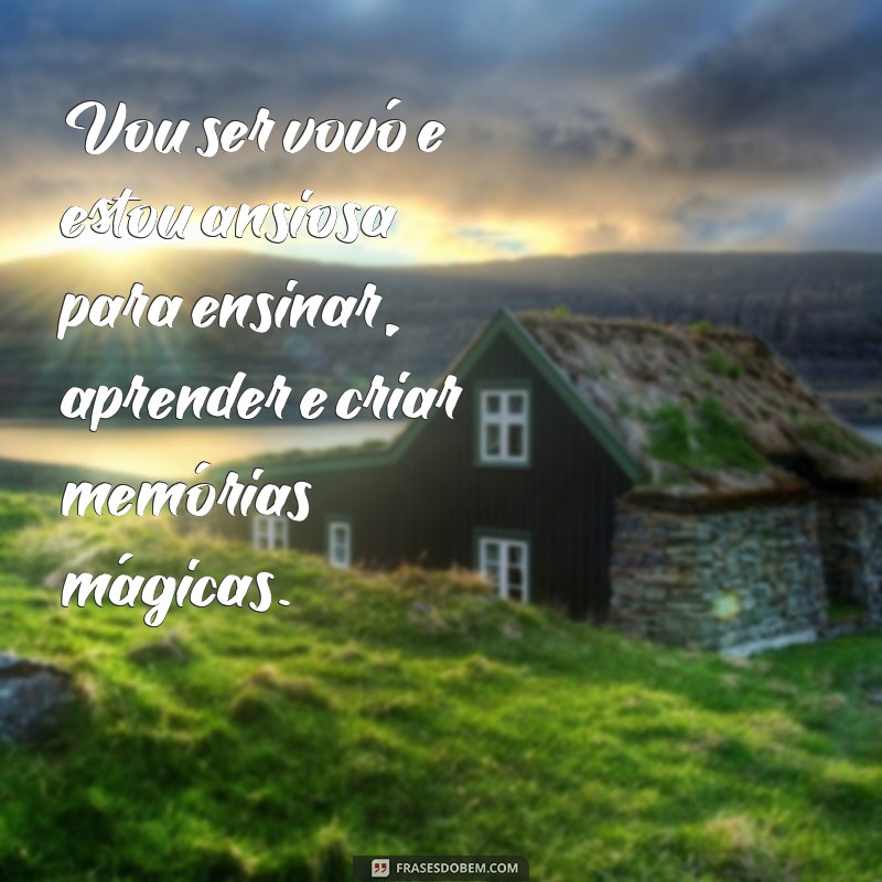 Como Escrever um Texto Emocionante para Anunciar: Vou Ser Vovó! 