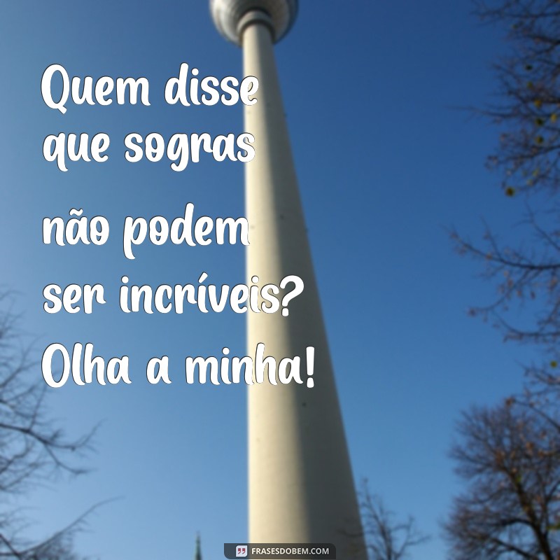 Como Lidar com a Sogra Atraente: Dicas e Estratégias para um Relacionamento Harmonioso 